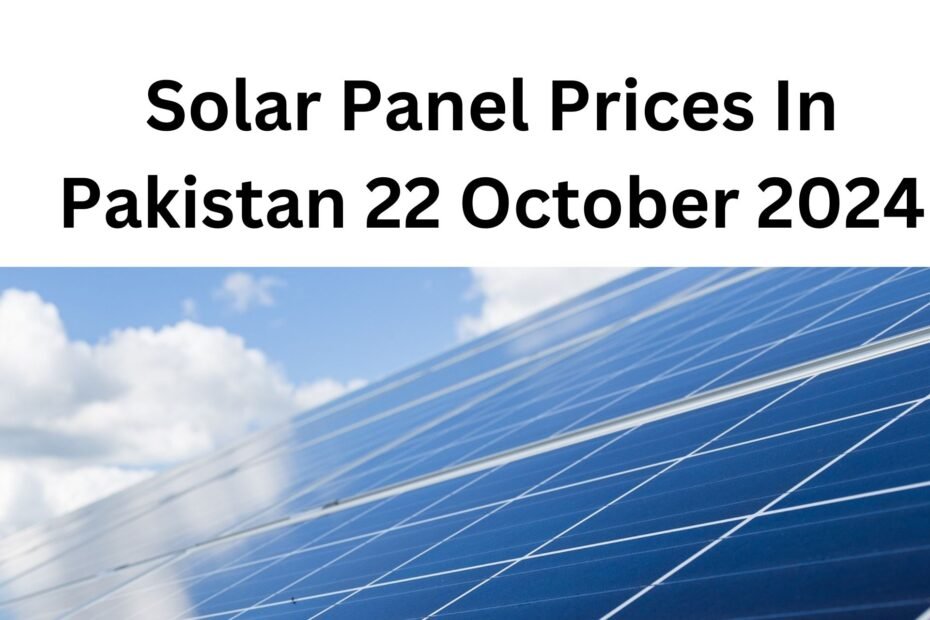 Solar Panel Prices In Pakistan 22 October 2024