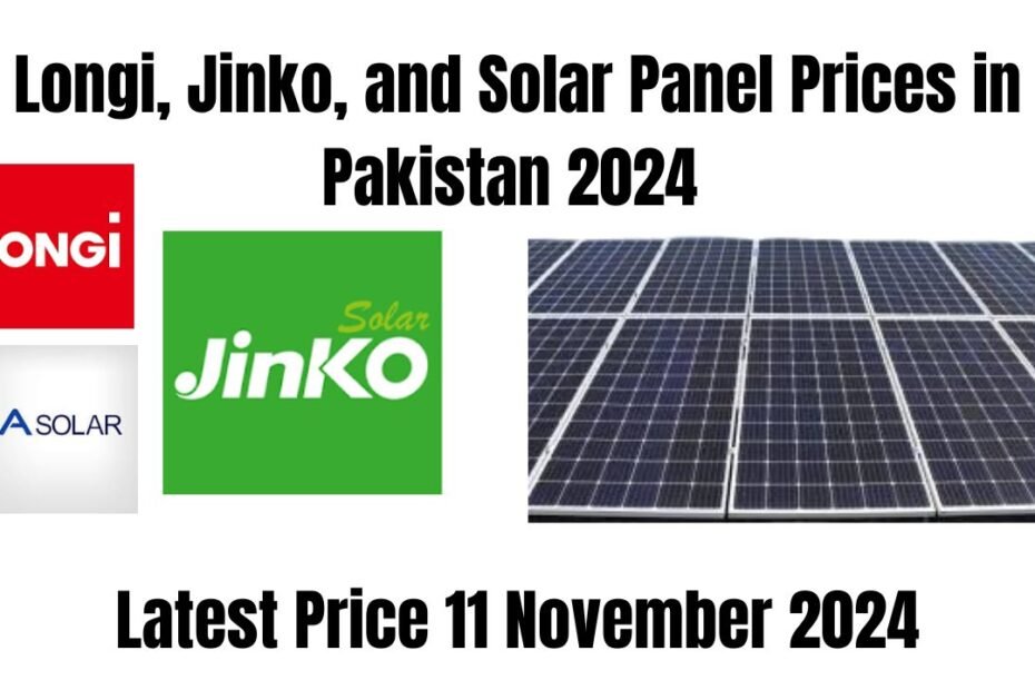 Longi, Jinko, and Solar Panel Prices in Pakistan 2024 11 November 2024